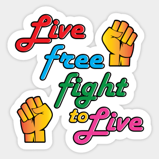 Live Free Fight To Live Rainbow Sticker